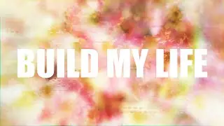 BUILD MY LIFE - Lyrics Video Instrumental + choir cover