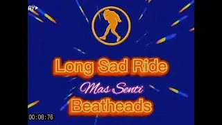 LONG SAD RIDE (Mas Senti) - BEATHEADS