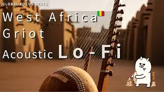 Acoustic Lofi for Study | 🇲🇱 Mali West African Griot Beats (Deep Focus / 2Hour+)