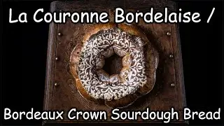 La Couronne Bordelaise | Bordeaux Crown Sourdough Bread