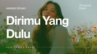 Anggis Devaki - Dirimu Yang Dulu | Jazz Fusion Cover