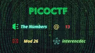 PicoCTF &lsquo;interencdec&rsquo;, &lsquo;Mod 26&rsquo;, &lsquo;The Numbers&rsquo;, & &lsquo;13&rsquo; | Cryptography Walkthrough
