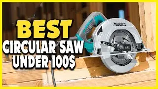 ✅Top 5 Best Circular Saw Under 100$ in 2025
