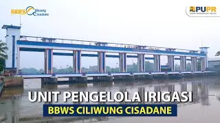 Cilicis TV | UNIT PENGELOLA IRIGASI BBWS CILIWUNG CISADANE