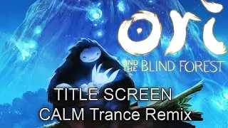 Ori and the Blind Forest - Title Screen - Calm Trance Remix by Gwenolo