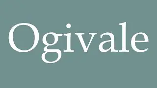 How to Pronounce ''Ogivale'' (Ogival) Correctly in French