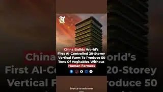 China Unveils World's First AI-Controlled 20-Story Vertical Farm