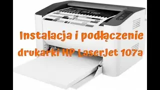 Instalacja i podłączenie drukarki HP LaserJet 107a