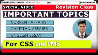 Important Topics For CSS Current Affairs, Pakistan Affairs & English Essay | Revision Class