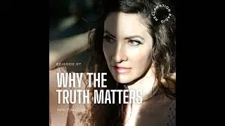 Why The Truth Matters with Dr. Tom Cowan