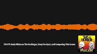 This Is Horror Podcast - TIH 479: Andy Mitton on The Harbinger, Sleep Paralysis, and Composing...