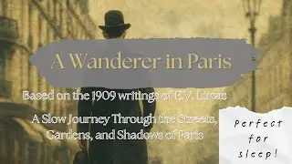 A Wanderer in Paris - Based on the 1909 writings of E.V. Lucas