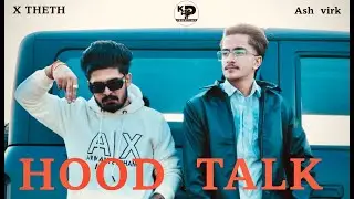 Hood Talk - | X _Theth | (Official Video)  New Punjabi Song 2025