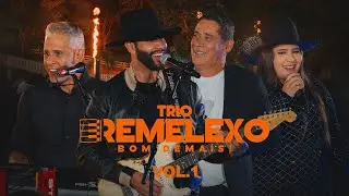 Trio Remelexo Bom Demais, Vol.1 - Feat. @gusttavolimaoficial
