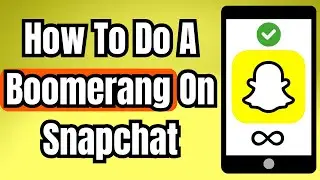Как сделать бумеранг в Snapchat