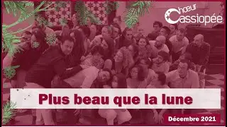 Plus beau que la lune | Chœur Cassiopée