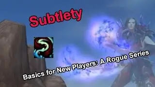 Basics for New Players - Subtlety Rogue - Maximize Damage, Gearing, Openers & Mindset [PvP] [WoD]
