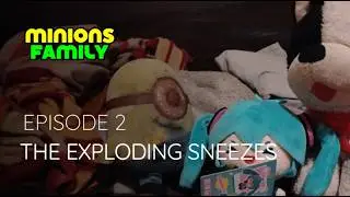 Minions Family EP2: The Exploding Sneezes