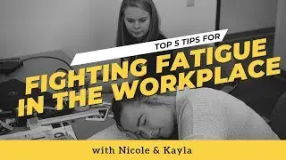 Top 5 Tips for Fighting Fatigue in the Workplace