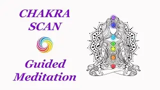 CHAKRA Guided Meditation | Complete Chakra Scan and Self-Discovery Practice!