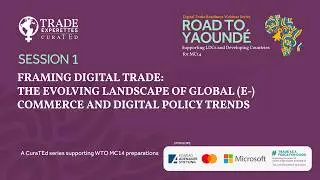 Framing Digital Trade: The Evolving Landscape of Global (e-)Commerce and Digital Policy Trends