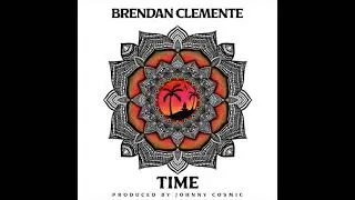 Brendan Clemente - Time (Produced by Johnny Cosmic)