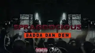 SpragDocious - Badda Dan Dem