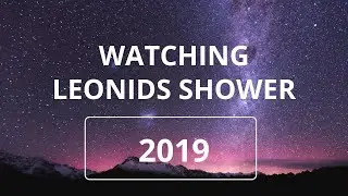 Leonid Meteor Shower 2019 | How To Watch?