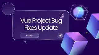 Vue Project Bug Fixes Update