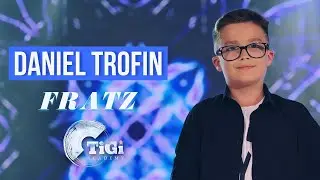 Daniel Trofin (TiGi Academy) - FRATZ