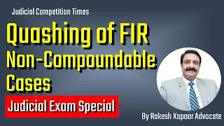 Quashing of FIR u/s 482 Cr.PC | Quashing of FIR in Non-Compoundable offences  - By Rakesh Kapoor