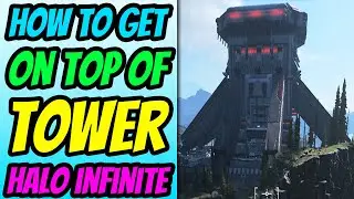 How To Get On Top Of The Tower in Halo Infinite