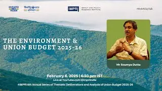 Mr Soumya Dutta on Environment and Union Budget 2025-26 IMPRI #WebPolicyTalk HQ