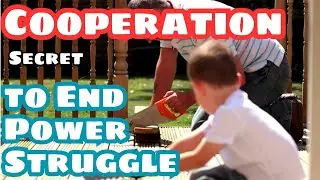 Teaching Children Cooperation &ndash; The Secret to Ending the Power Struggle