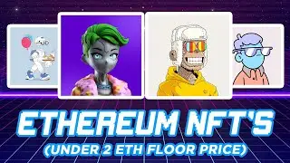Top Ethereum NFT's (Under 2 $ETH) Right Now!