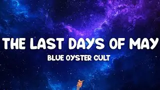 Blue &Ouml;yster Cult - Then Came the Last Days of May (Lyrics)