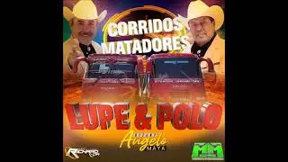 🇻🇪🔥 CORRIDOS MATADORES LUPE Y POLO DJ ANGELO MAYA 🇻🇪🔥