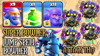 NEW !!! 9 SUPER BOWLERS + 11 BOWLERS & 1 JUMP SPELL | BEST TH17 ATTACK STRATEGY ( Clash Of Clans ).