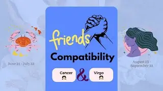 Cancer girl & Virgo girl | FRIENDSHIP COMPATIBILITY