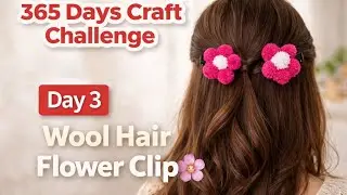 365 Days Craft Challenge | Day 3 | Wool Hair Flower Clip 🌸 | Easy DIY Accessory @salonicreativeart08