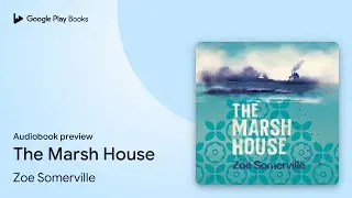 The Marsh House by Zoe Somerville &middot; Audiobook preview