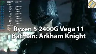 Обзор Ryzen 5 2400G Batman: Arkham Knight GPU с памятью 1500 МГц DDR4-3400. Тестирование игрового...