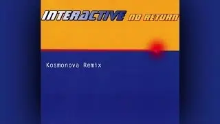 Interactive - No Return (Kosmonova Remix)