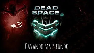 Dead Space 2 part 3 : Cavando mais fundo
