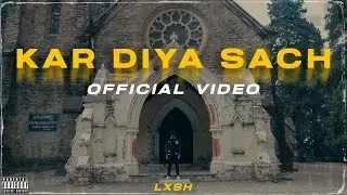 LXSH - Kar Diya Sach (Prod. By X Zeus & LXSH) [Official Video]