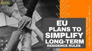 EU Plans Simplify Non-EU Long-Term Residence Rules