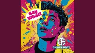 SAY WHAT!
