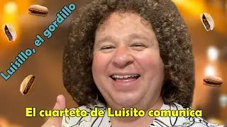 EL CUARTETO DE LUISITO COMUNICA | Lucas Requena - feat. Luisillo, el gordillo @luisitocomunica