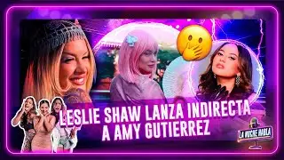 LESLIE SHAW LANZA INDIRECTA A AMY GUTI&Eacute;RREZ