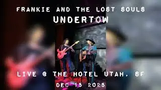 Undertow - Frankie and the Lost Souls - Live @ Hotel Utah SF